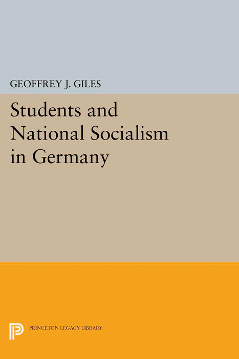 Students and National Socialism in Germany -  Geoffrey J. Giles