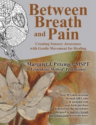 Between Breath and Pain - Margaret J Pittenger Mspt