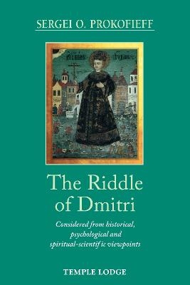 The Riddle of Dmitri - Sergei O. Prokofieff