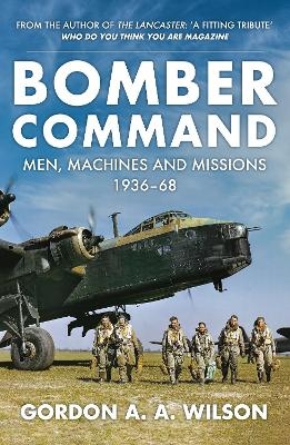 Bomber Command - Gordon A. A. Wilson