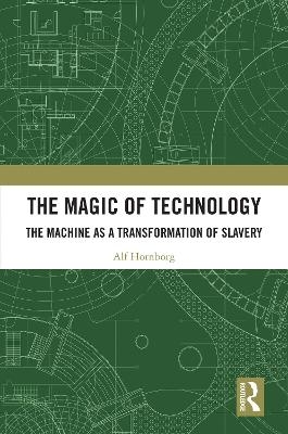 The Magic of Technology - Alf Hornborg