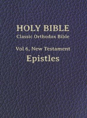 Classic Orthodox Bible, Vol 6, New Testament Epistles - 