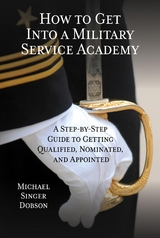 How to Get Into a Military Service Academy -  Michael Singer Dobson