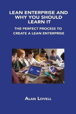 Lean Enterprise and Why You Should Learn It - Alan Lovell