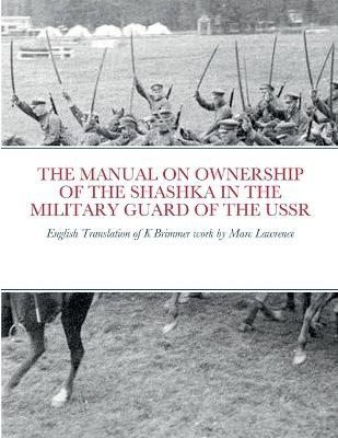 The Manual on Ownership of the Shashka in the Military Guard of the USSR - Marc Lawrence