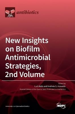 New Insights on Biofilm Antimicrobial Strategies, 2nd Volume - 