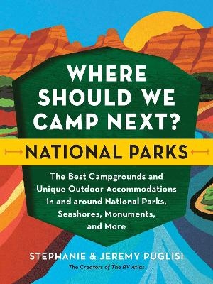 Where Should We Camp Next?: National Parks - Stephanie Puglisi, Jeremy Puglisi