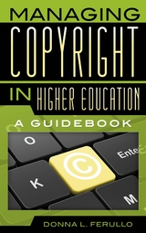 Managing Copyright in Higher Education -  Donna L. Ferullo