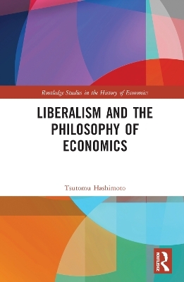 Liberalism and the Philosophy of Economics - Tsutomu Hashimoto