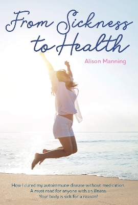 From Sickness to Health - Alison Manning