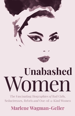 Unabashed Women - Marlene Wagman-Geller