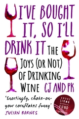 I Bought It, So I'll Drink It - The Joys (Or Not) Of Drinking Wine -  Charles Jennings &  Paul Keers