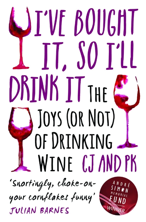 I Bought It, So I'll Drink It - The Joys (Or Not) Of Drinking Wine -  Charles Jennings &  Paul Keers