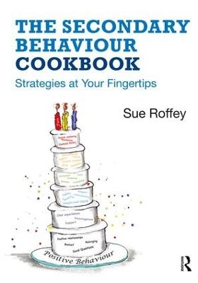 The Secondary Behaviour Cookbook - Sue Roffey