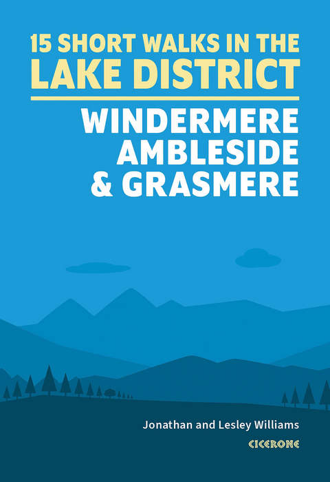 15 Short Walks in the Lake District: Windermere Ambleside and Grasmere - Lesley Williams, Jonathan Williams