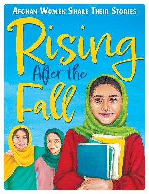 Rising After the Fall: Afghan Women Share Their Stories - Lucy Hannah, Zarghuna Kargar