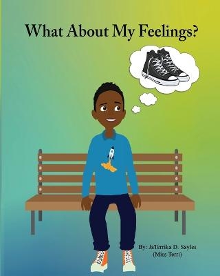 What about my feelings? - JaTerrika Sayles