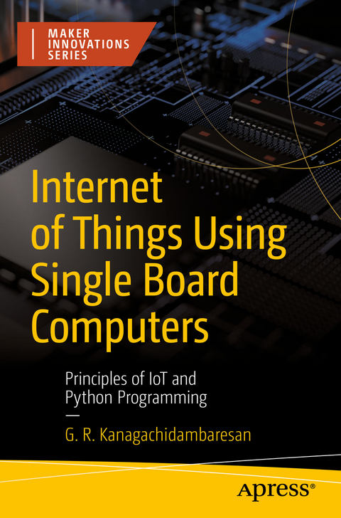 Internet of Things Using Single Board Computers - G. R. Kanagachidambaresan