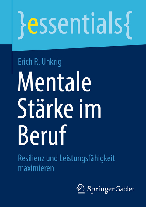 Mentale Stärke im Beruf - Erich R. Unkrig