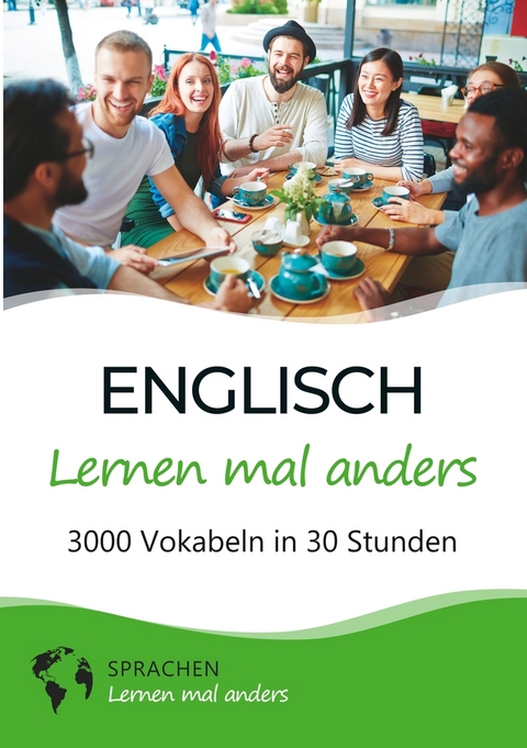 Englisch lernen mal anders - 3000 Vokabeln in 30 Stunden -  Sprachen Lernen Mal Anders