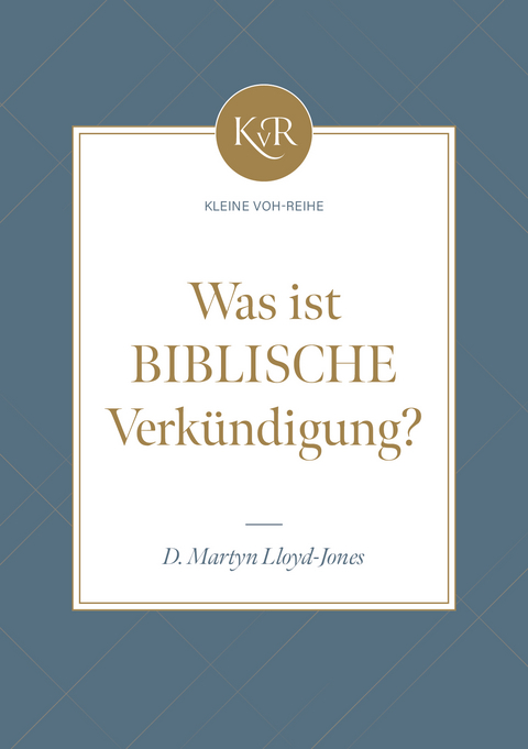 Was ist biblische Verkündigung? - David Martyn Lloyd-Jones