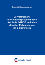 Vorvertragliche Informationspflichten nach Art. 246a EGBGB im Lichte aktueller Entwicklungen im E-Commerce - Dominik Rauchenberger