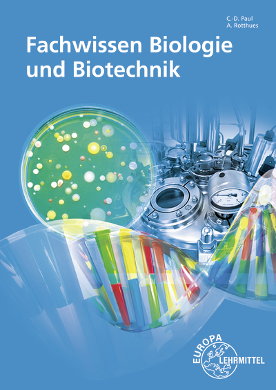 Fachwissen Biologie und Biotechnik - Alexander Rotthues, Claus-Dieter Paul, Eva Kaufmann