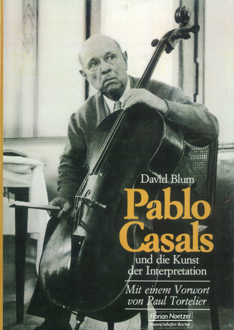 Pablo Casals und die Kunst der Interpretation - David Blum