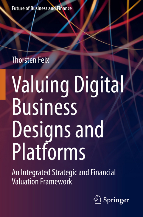 Valuing Digital Business Designs and Platforms - Thorsten Feix