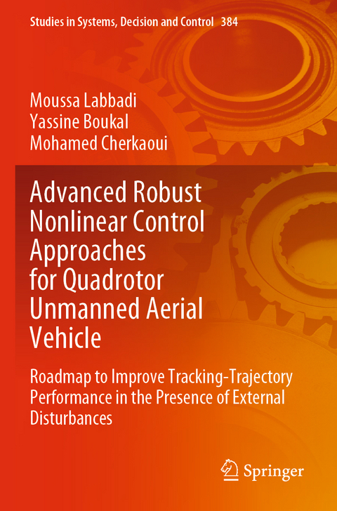 Advanced Robust Nonlinear Control Approaches for Quadrotor Unmanned Aerial Vehicle - Moussa Labbadi, Yassine Boukal, Mohamed Cherkaoui