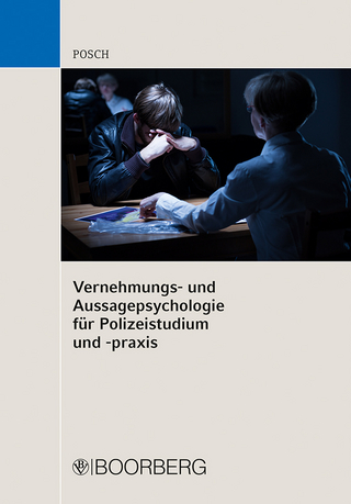 Vernehmungs- und Aussagepsychologie für Polizeistudium und -praxis - Lena Posch