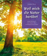 Weil mich die Natur berührt - Christine Obruly