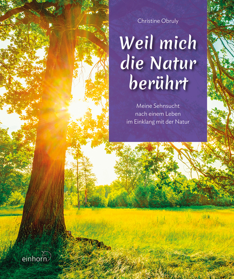 Weil mich die Natur berührt - Christine Obruly