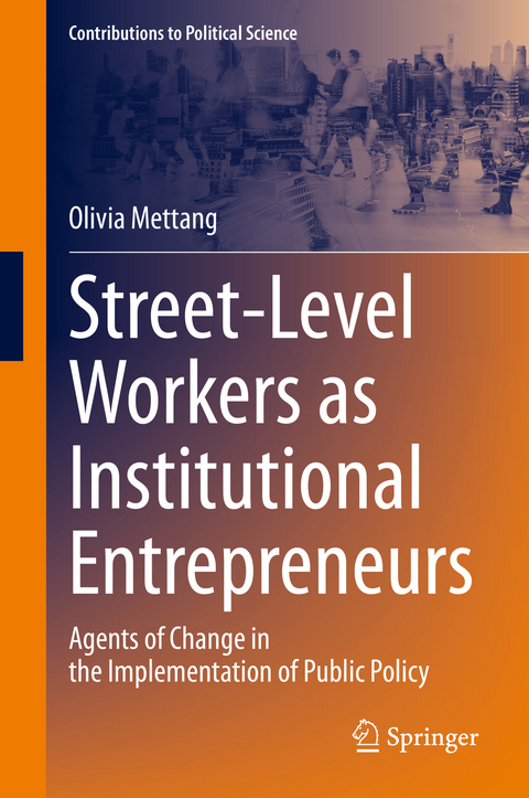 Street-Level Workers as Institutional Entrepreneurs - Olivia Mettang