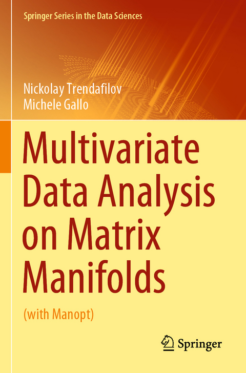 Multivariate Data Analysis on Matrix Manifolds - Nickolay Trendafilov, Michele Gallo