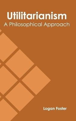 Utilitarianism: A Philosophical Approach - 