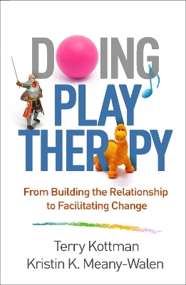 Doing Play Therapy - Terry Kottman, Kristin K. Meany-Walen