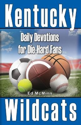 Daily Devotions for Die-Hard Fans Kentucky Wildcats - Ed McMinn