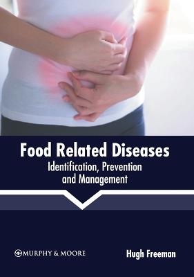 Food Related Diseases: Identification, Prevention and Management - 