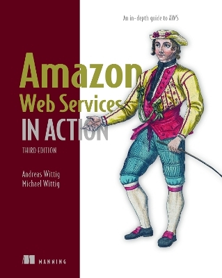 Amazon Web Services in Action: An in-depth guide to AWS - Andreas Wittig, Michael Wittig