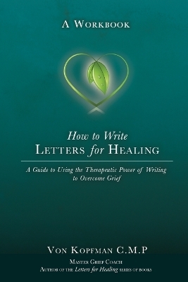 How to Write Letters for Healing - Von Kopfman