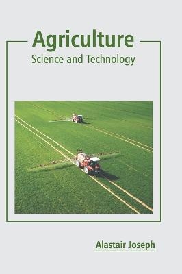 Agriculture: Science and Technology - 