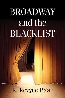 Broadway and the Blacklist - K. Kevyne Baar