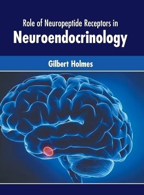 Role of Neuropeptide Receptors in Neuroendocrinology - 