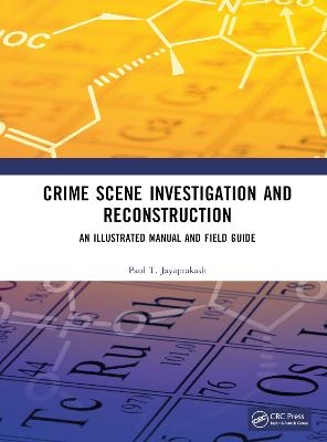 Crime Scene Investigation and Reconstruction - Paul T. Jayaprakash