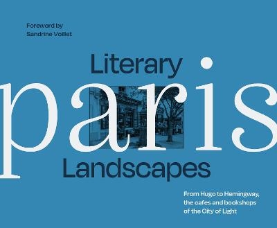 Literary Landscapes: Paris - Dominic Bliss