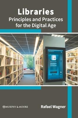 Libraries: Principles and Practices for the Digital Age - 