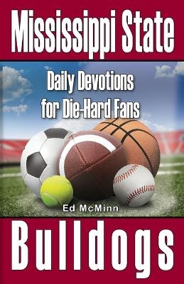 Daily Devotions for Die-Hard Fans Mississippi State Bulldogs - Ed McMinn