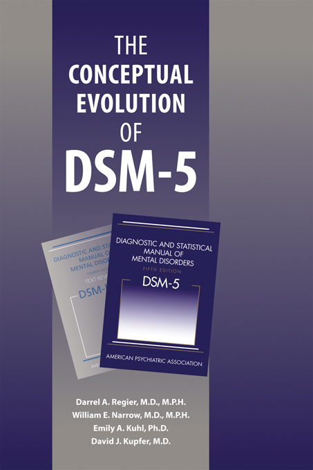 Conceptual Evolution of DSM-5 -  Emily A. Kuhl,  David J. Kupfer,  William E. Narrow,  Darrel A. Regier