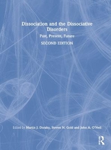 Dissociation and the Dissociative Disorders - Dorahy, Martin J.; Gold, Steven N.; O’Neil, John A.